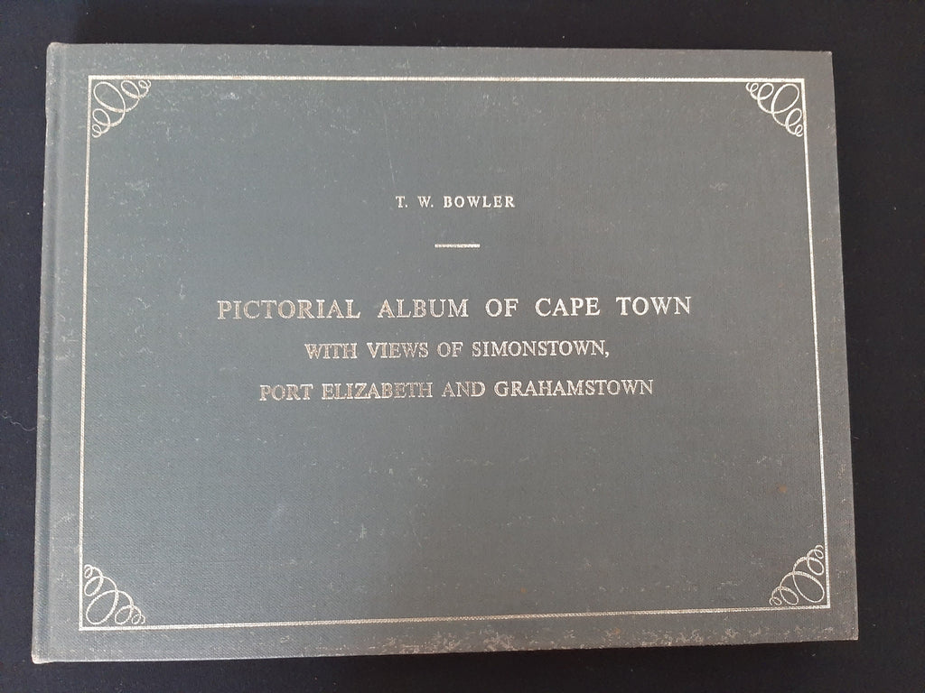 Pictorial Album of Cape Town with Views Of Simon's Town, Port Elizabeth and Graham's Town and Historical and Descriptive Sketches From Original Drawings by T W Bowler.Limited Edition # 612/750