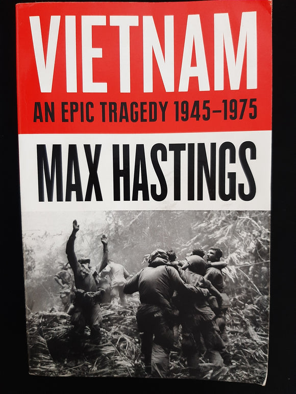VIETNAM An Epic Tragedy: 1945-1975 by Hastings, M.