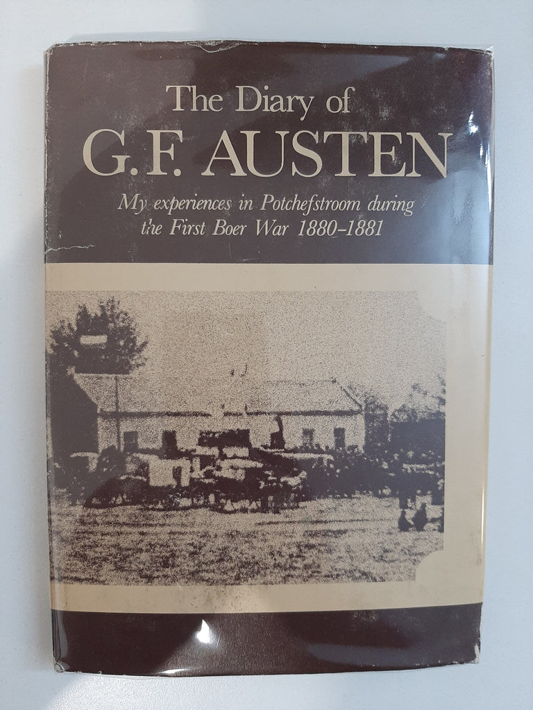The diary of G.F. Austen: My experiences in Potchefstroom during the first Boer War 1880-1881