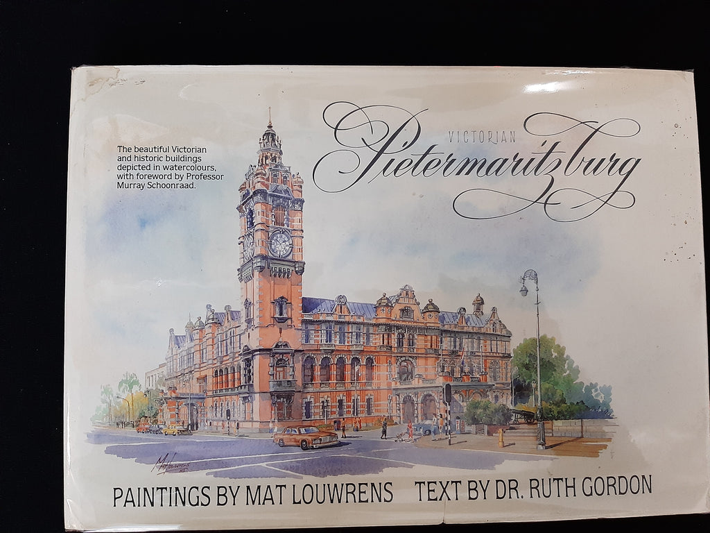 Victorian Pietermaritzburg by Dr. Ruth Gordon(The beautiful Victorian and historic buildings depicted in watercolours)