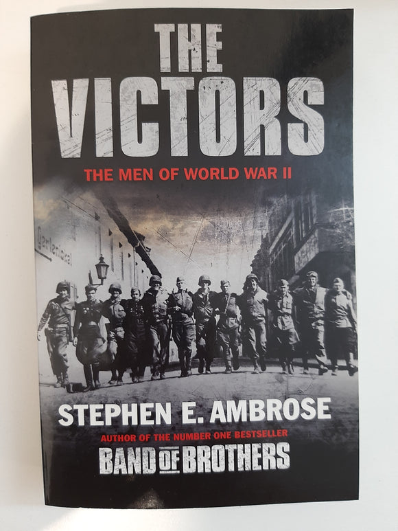 The Victors: The Men of World War II by Ambrose, Stephen E.