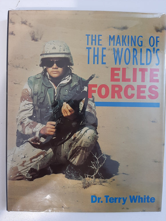 The Making of the World's Elite Forces by White, Terry