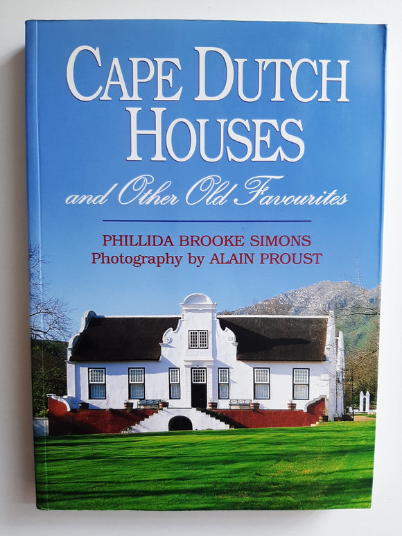 Cape Dutch Houses and Other Old Favorites by Simons, Phillida Brooke; Proust, Alain