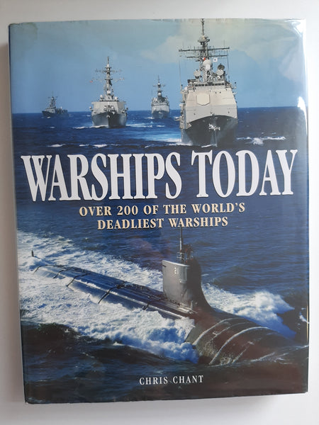 Warships Today: Over 200 of the World's Deadliest Warships Book by Christopher Chant
