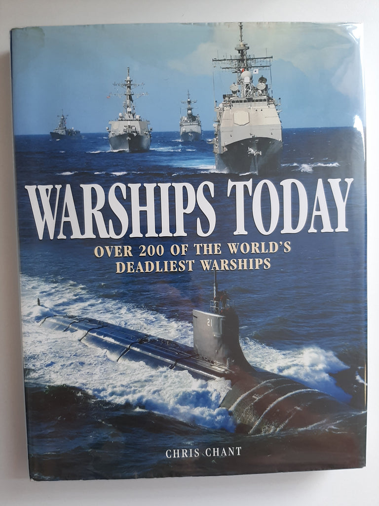 Warships Today: Over 200 of the World's Deadliest Warships Book by Christopher Chant