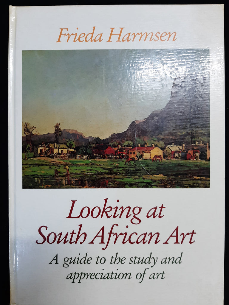 Looking at South African Art : a Guide to the Study and Appreciation of Art – Harmsen, Frieda