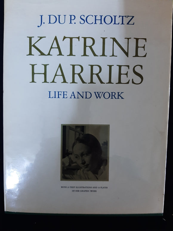 Katrine Harries: Life and work by Scholtz, J. Du P