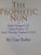The Prophetic Nun: Sister Margaret CR, Sister Pauline CR, Sister Dorothy Raphael CSMV