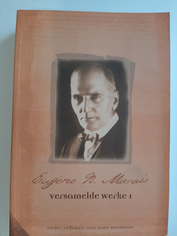 Eugene N Marais-Versamelde Werke - Redaksie Leon Rousseau