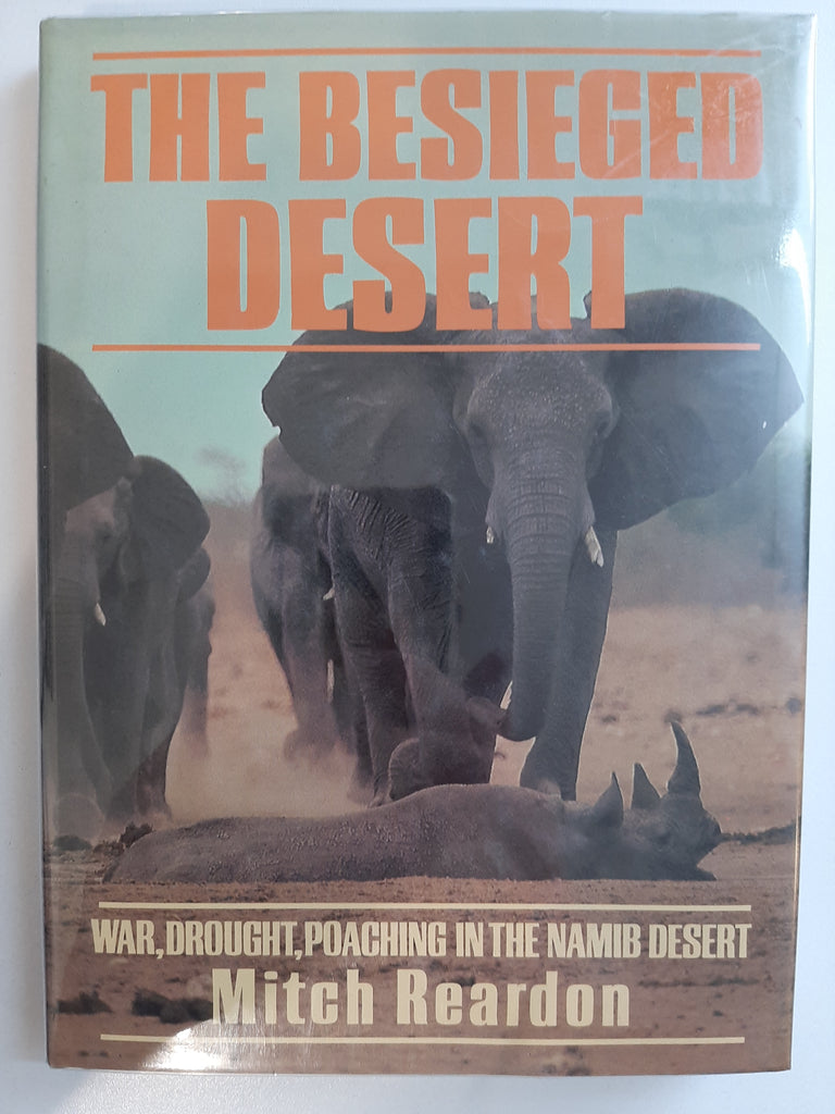 The Besieged Desert: War, Drought, Poaching in the Namib Desert Book by Mitch Reardon