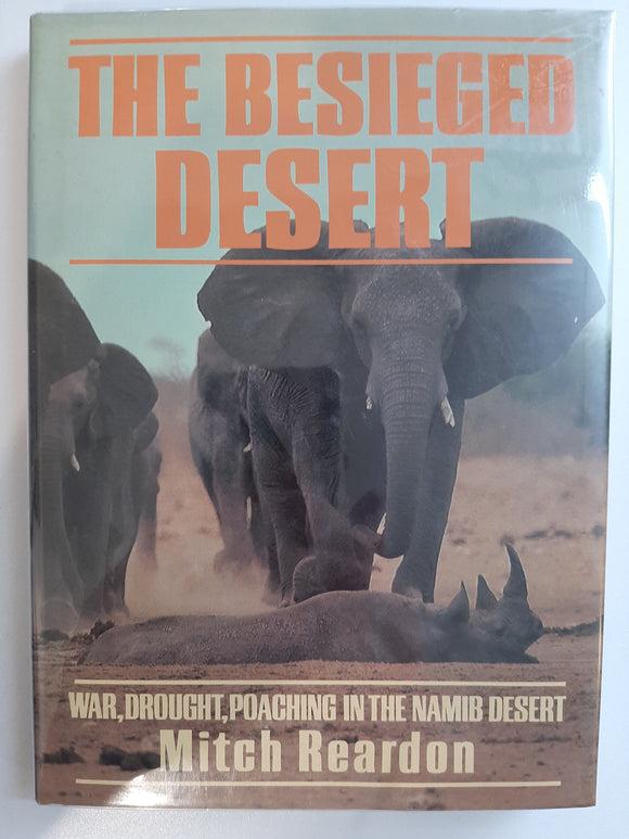 The Besieged Desert: War, Drought, Poaching in the Namib Desert Book by Mitch Reardon