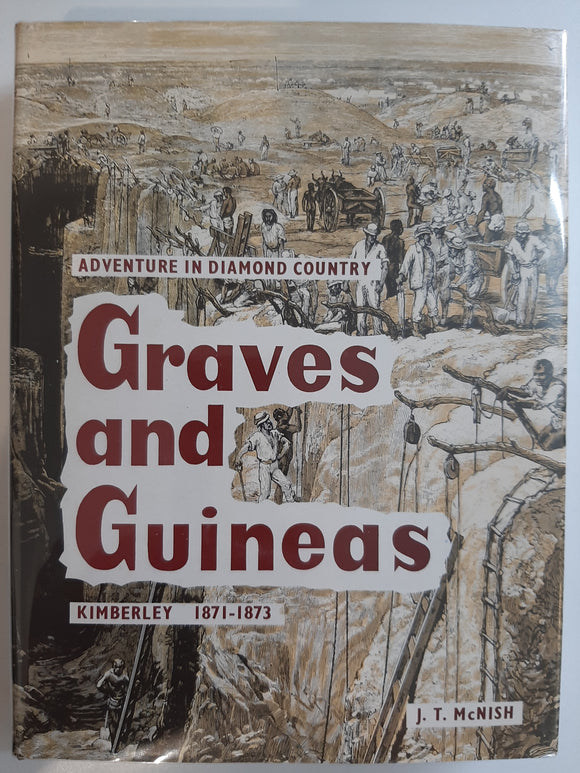 Graves And Guineas Adventure In Diamond Country Kimberley 1871-1873 by  J T McNish