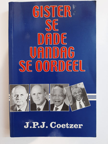 Gister se Dade: Vandag se Oordeel (Afrikaans Edition) by J.P.J Coetzer