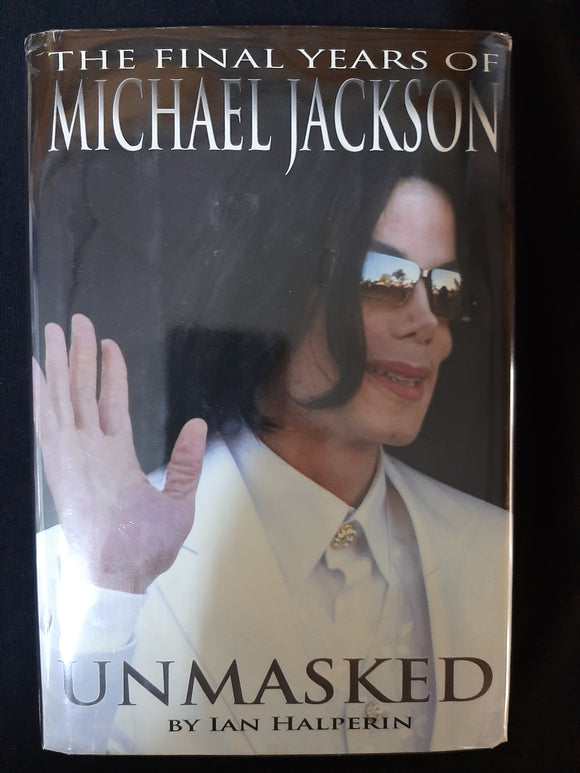 Unmasked: The Final Years of Michael Jackson by Ian Halperin