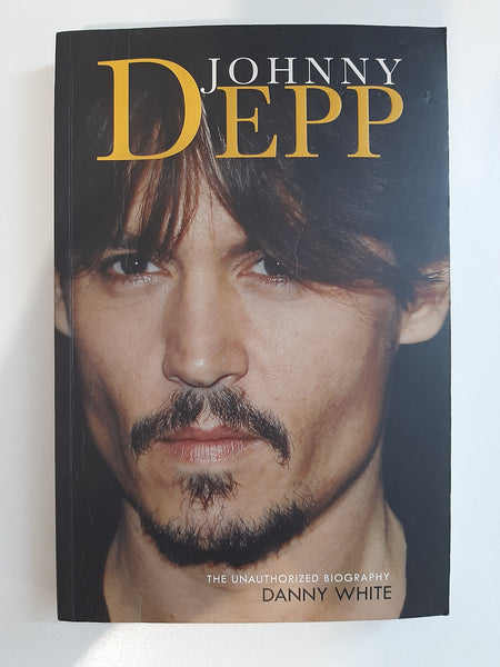 Johnny Depp: The Unauthorised Biography by White, Danny