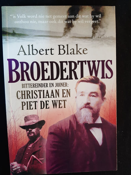 Broedertwis Broedertwis: Bittereinder en Joiner: Christiaan en Piet de Wet by Albert Blake