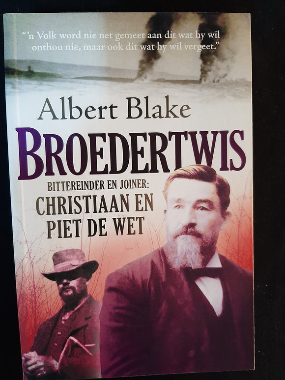 Broedertwis Broedertwis: Bittereinder en Joiner: Christiaan en Piet de Wet by Albert Blake