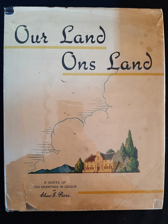 Our Land- Ons Land- A series of one hundred drawings in colour by Charles E Peers