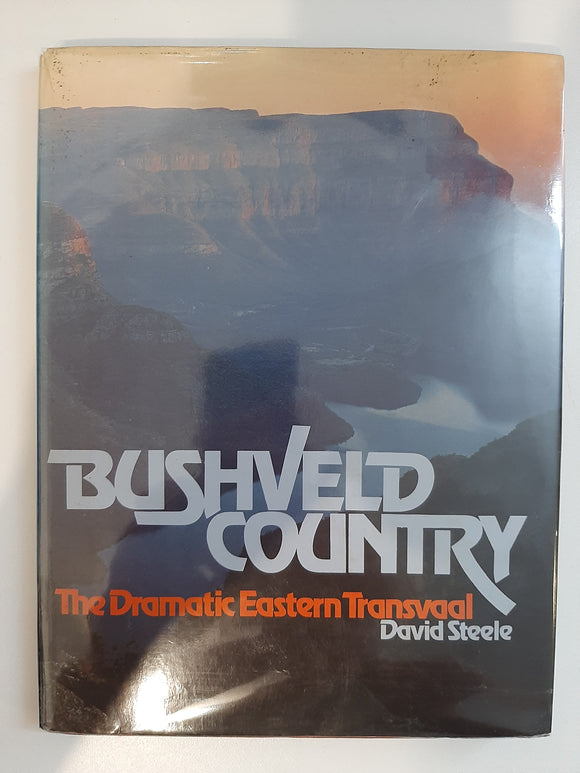 Bushveld country: The dramatic eastern Transvaal by Steele, David