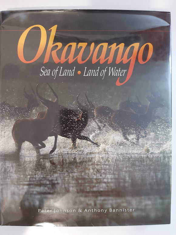 Okavango: Sea of Land, Land of Water by Johnson, Peter; Bannister, Anthony