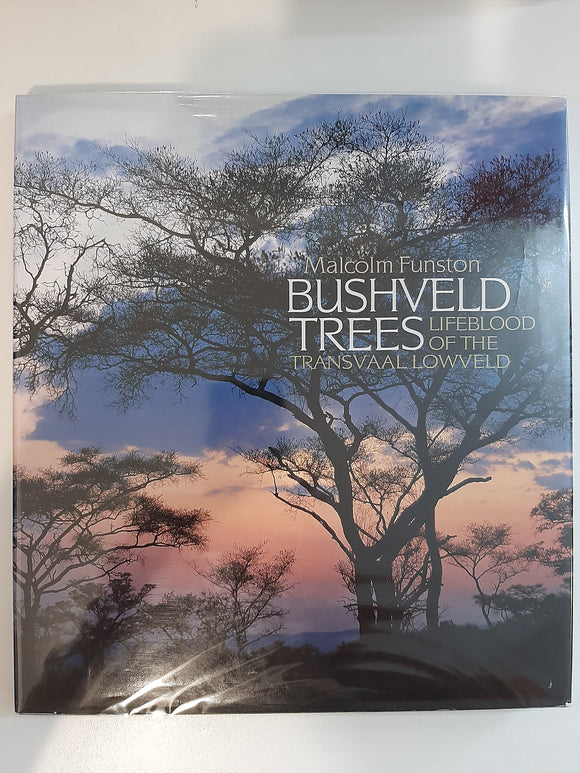 Bushveld trees: Lifeblood of the Transvaal lowveld by Funston, Malcolm