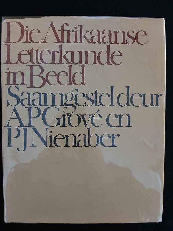 Die Afrikaanse Letterkunde In Beeld / Saamgestel Deur A.P. Grové En P.J. Nienaber