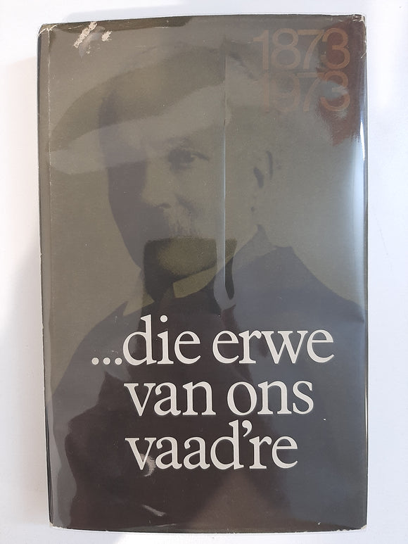 Die Erwe Van Ons Vaad're : 1873 - 1973 by Langenhoven, C.J.