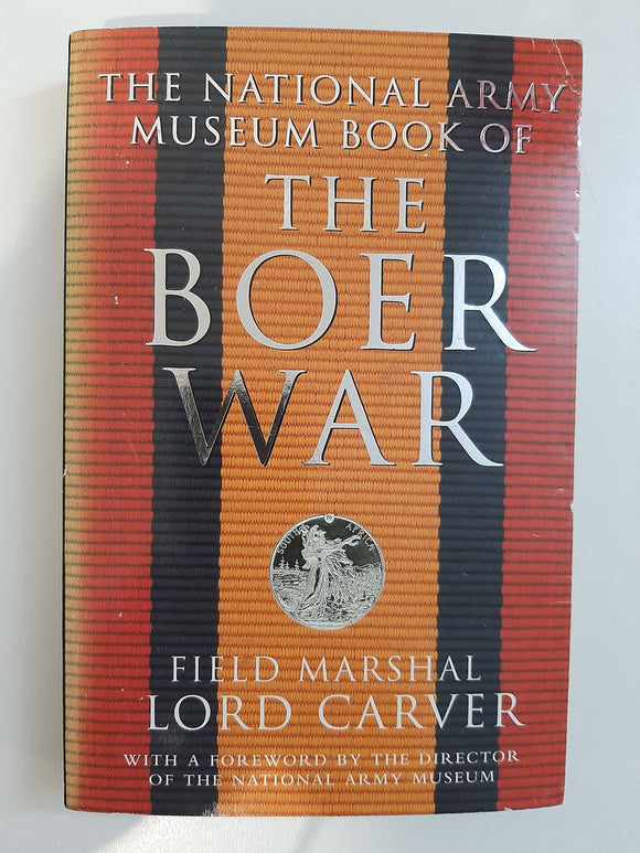 The National Army Museum Book of the Boer War by Carver, Field Marshal Lord