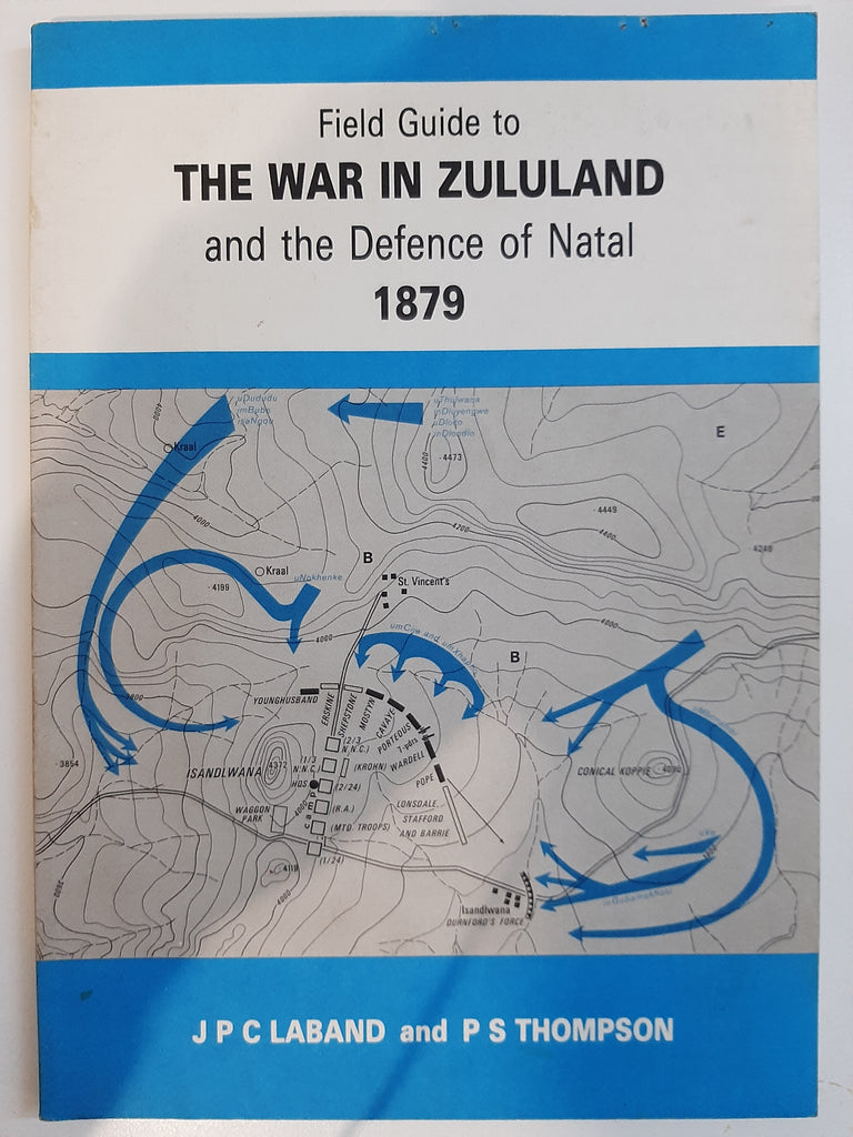 Field Guide to the War in Zululand and the Defence of Natal 1879 by Laband, John; Thompson, P. S.; Martin, B.