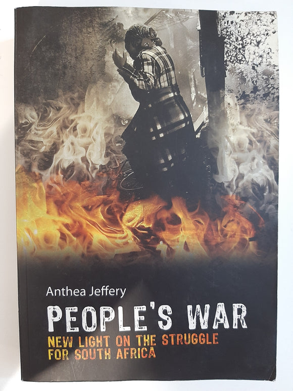 People's war: New light on the struggle for South Africa by Anthea Jeffery