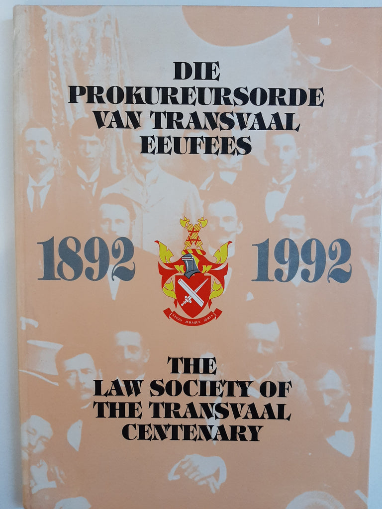 The Law Society of the Transvaal Centenary 1892 - 1992 / Die Prokureursorde Van Transvaal Eeufees 1892 - 1992 by Van Niekerk, J.P. : Langenhoven, P.C.
