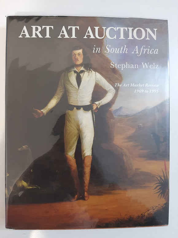 Art at auction in South Africa: The art market review, 1969 to 1995 by Welz, Stephan