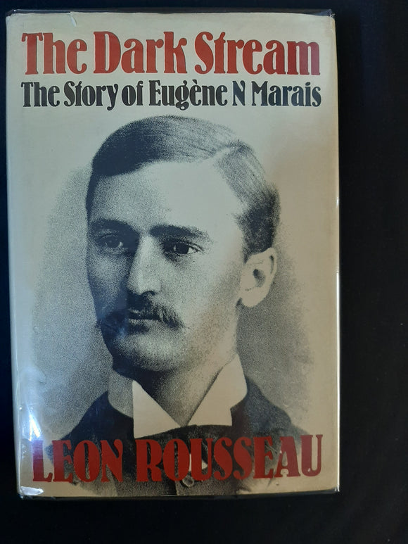 The Dark Stream: The Story Of Eugène N Marais by Leon Rousseau
