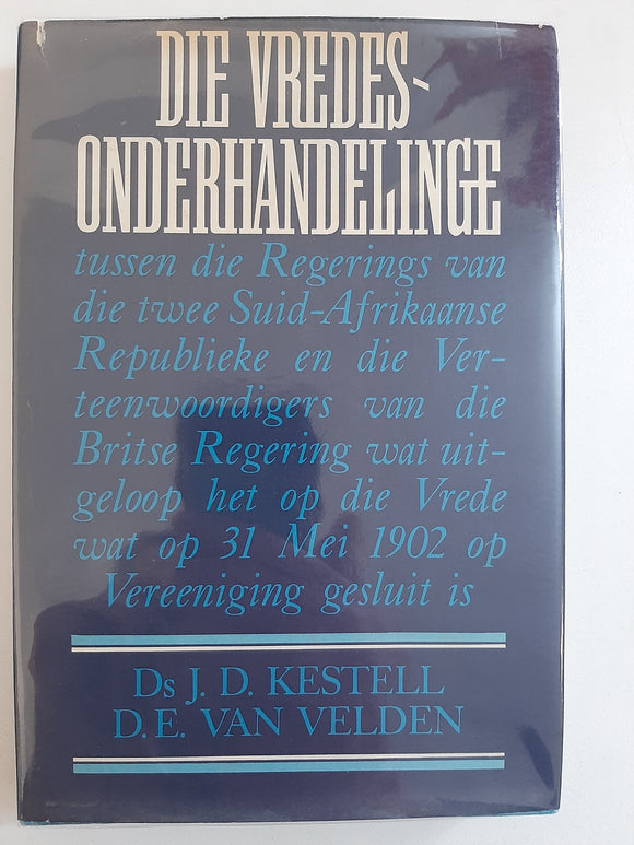 Die Vredes-onderhandelinge by Kestell J.D. Rev and van Velden D.E.(Afrikaans)