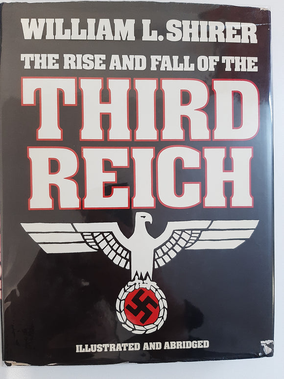 The Rise and Fall of the Third Reich  by William L. Shirer
