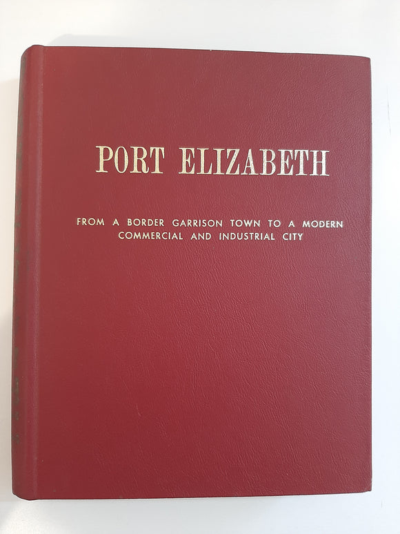 Port Elizabeth: From a border Garrison town to a Modern Commercial and Industrial City: A Volume Issued on the Occasion of the First Hundred Years of the Port Elizabeth Chamber of Commerce Inc by Leigh Ramon Lewis