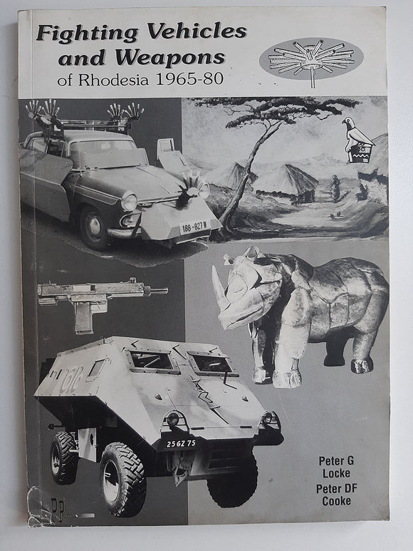 Fighting Vehicles and Weapons of Rhodesia 1965-80 by Peter G Locke and Peter DF Cooke