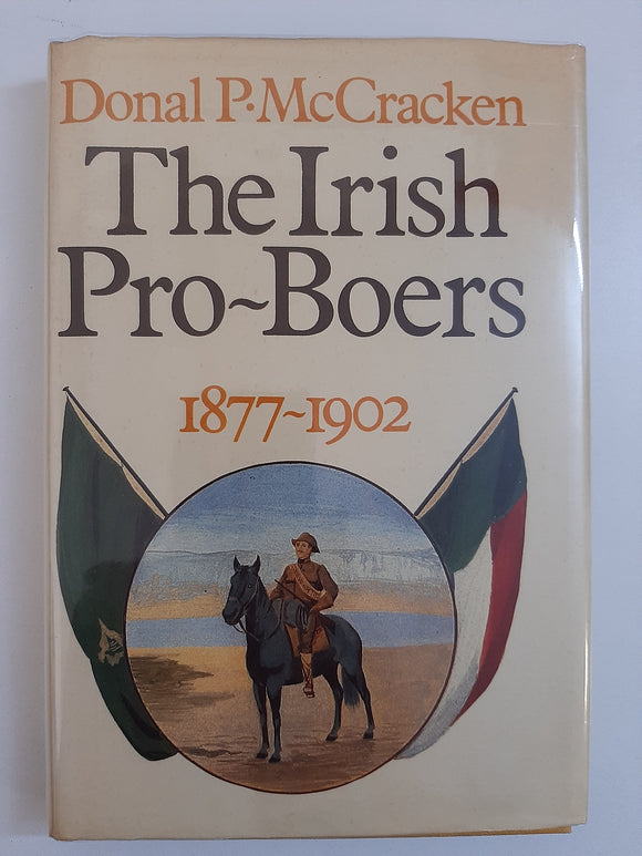 The Irish Pro-Boers 1877 - 1902 by Donal P. Mc Cracken