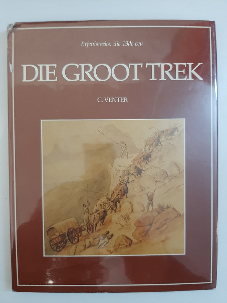 Die Groot Trek by C Venter