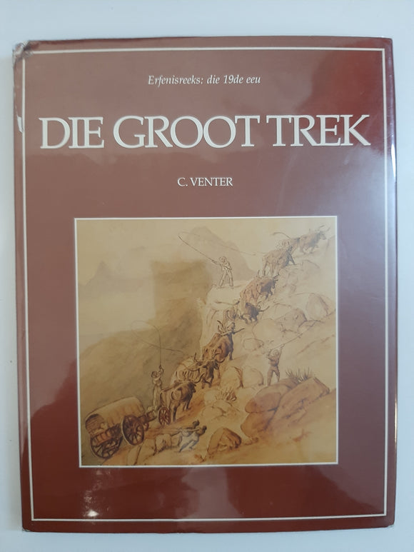 Die Groot Trek by C Venter