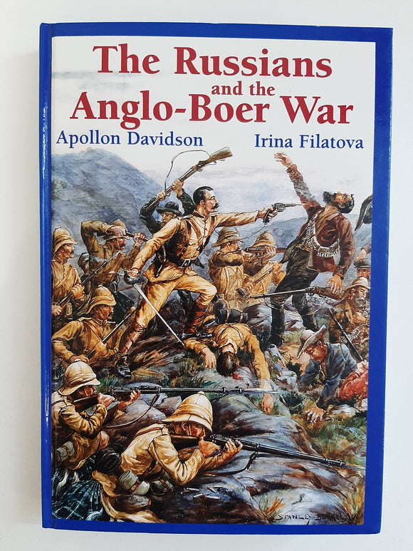 The Russians and the Anglo-Boer War: 1899-1902 by Davidson, Apollon Borisovich; Filatova, Irina