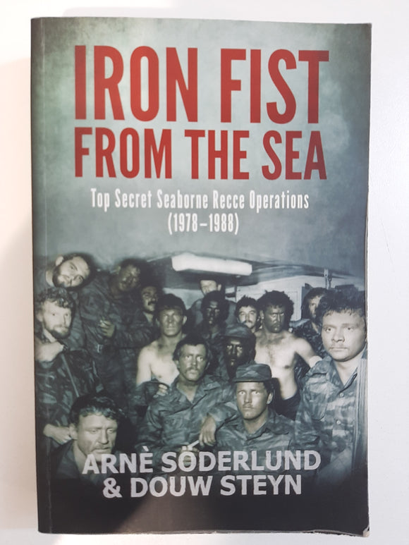Iron Fist From The Sea - Top Secret Seaborne Recce Operations (1978-1988)by Arne Soderlund, Douw Steyn