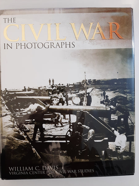 Civil War In Photographs by Davis, William C.