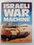 Israeli War Machines - The Men; The Machines; The Tactics by Ian V Hogg