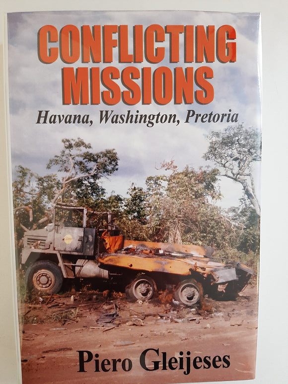 Conflicting Missions: Havana, Washington, Pretoria by Gleijeses, Piero.