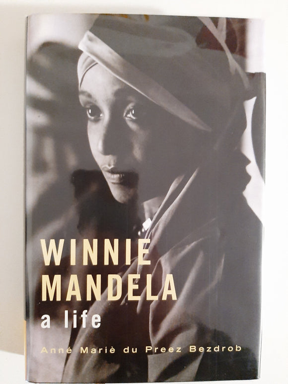 Winnie Mandela: A Life by Anne Marie Du Preez Bezdrob