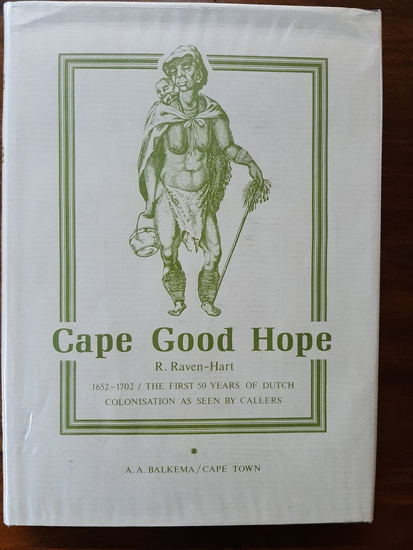 Cape of Good Hope 1652-1702 : The First Fifty Years of Dutch Colonisation as seen by callers by R. Raven-Hart