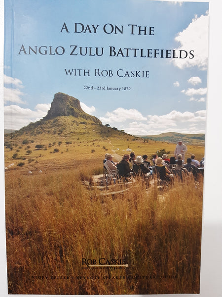 A Day on the Anglo Zulu Battlefields with Rob Caskie