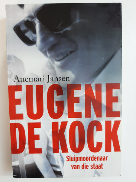 Eugene de Kock-Sluipmoordenaar van die Staat by Anemari Jansen