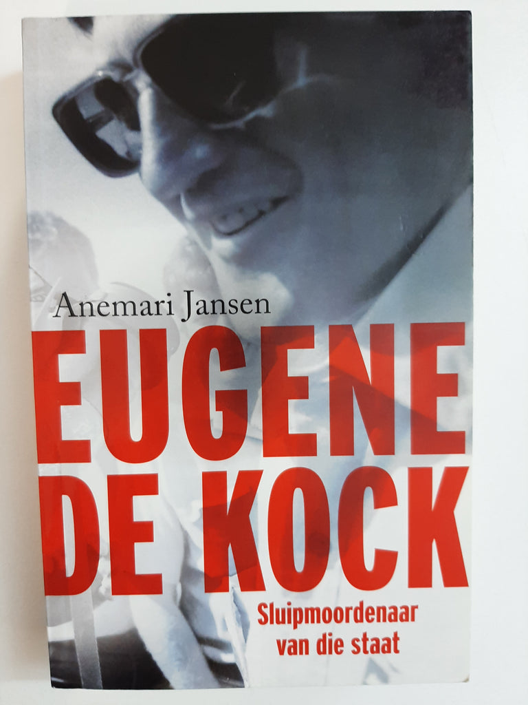 Eugene de Kock-Sluipmoordenaar van die Staat by Anemari Jansen